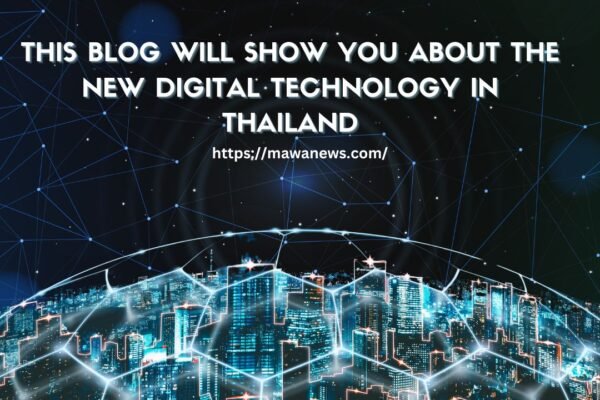 This Blog Will Show You About The New Digital Technology In Thailand