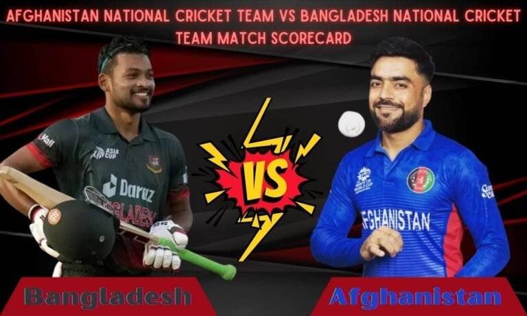 Afghanistan National Cricket Team VS Bangladesh National Cricket Team Match Scorecard And More