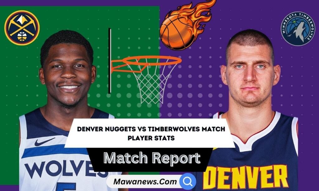 Denver Nuggets VS Timberwolves Match Player Stats